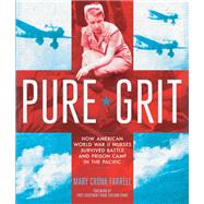 Pure Grit How American World War II Nurses Survived Battle and Prison Camp in the Pacific by Cronk Farrell, Mary; Carlson Evans, First Lieutenant Diane, 9781419710285