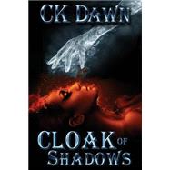 Cloak of Shadows by Dawn, C. K., 9781502320285