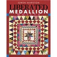 Liberated Medallion Quilts by Marston, Gwen, 9781604600285