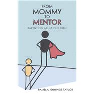 From Mommy to Mentor by Taylor, Pamela Jennings, 9781973670285