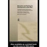 Education and Training for Development in East Asia : The Political Economy of Skill Formation in East Asian Newly Industrialised Economies by Ashton, David; Green, Francis; James, Donna; Sung, Johnny, 9780203980286