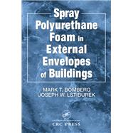 Spray Polyurethane Foam in External Envelopes of Buildings by Bomberg, Mark T.; Lstiburek, Joseph W., 9780367400286
