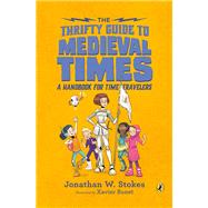 The Thrifty Guide to Medieval Times by Stokes, Jonathan W.; Bonet, Xavier, 9780451480286
