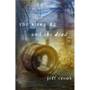 The Sleeping and the Dead A Mystery by Crook, Jeff, 9781250000286