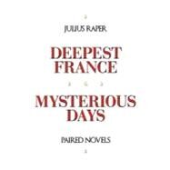 Deepest France / Mysterious Days by Raper, Julius, 9781462030286