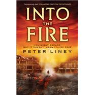 Into The Fire by Peter Liney, 9781633780286