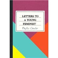 Letters to a Young Feminist by Chesler, Phyllis, 9781641600286