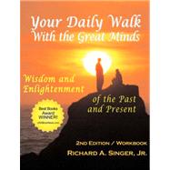 Your Daily Walk With The Great Minds: Wisdom and Enlightenment of the Past and Present by Singer, Richard A., Jr., 9781932690286