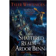 The Shattered Realm of Ardor Benn by Whitesides, Tyler, 9780316520287