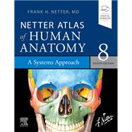 Netter Atlas of Human Anatomy: A Systems Approach, 8th Edition by Frank H. Netter, 9780323760287