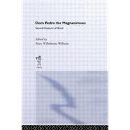 Dom Pedro the Magnanimous, Second Emperor of Brazil by Williams,Mary Wilhelmine, 9780415760287