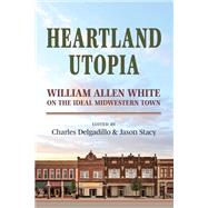 Heartland Utopia by Charles Delgadillo; Jason Stacy, 9780700640287