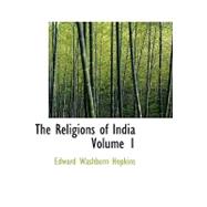Religions of India Volume 1 : Handbooks on the History of Religions by Hopkins, Edward Washburn, 9781426480287