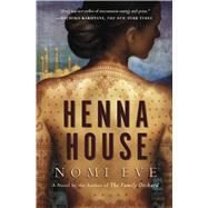 Henna House A Novel by Eve, Nomi, 9781476740287