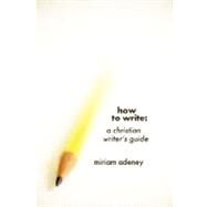 How to Write by Adeney, Miriam, 9781573830287