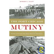 The Port Chicago Mutiny by Allen, Robert L., 9781597140287