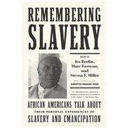 Remembering Slavery by Berlin, Ira; Favreau, Marc; Miller, Steven F.; Berlin, Ira, 9781620970287