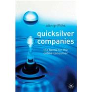 Quicksilver Companies : The Battle for the Online Consumer by Griffiths, Alan, 9780333960288