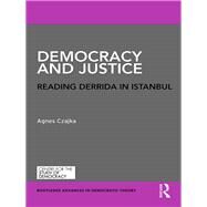 Democracy and Justice: Reading Derrida in Istanbul by Czajka; Agnes, 9780367000288