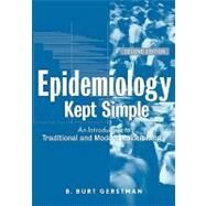 Epidemiology Kept Simple : An Introduction to Traditional and Modern Epidemiology by Gerstman, B. Burt, 9780471400288
