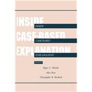 Inside Case-Based Explanation by Schank; Roger C., 9780805810288