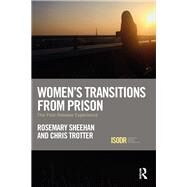 Women's Transitions from Prison: The post-release experience by Sheehan; Rosemary, 9781138210288