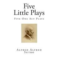 Five Little Plays by Sutro, Alfred, 9781502530288