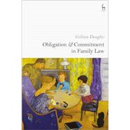 Obligation and Commitment in Family Law by Gillian Douglas, 9781509940288