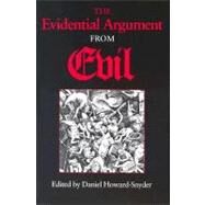 The Evidential Argument from Evil by Howard-Snyder, Daniel, 9780253210289