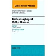 Gastroesophageal Reflux Disease, an Issue of Gastroenterology Clinics of North America by Richter, Joel E., 9780323290289
