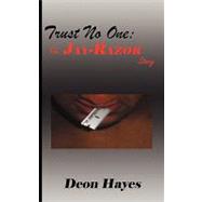 Trust No One:: The Jay-razor Story by DEON HAYES, 9781440150289