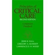 Principles of Critical Care : Companion Handbook by Hall, Jesse B.; Schmidt, Gregory A.; Wood, Lawrence D. H., 9780070260290
