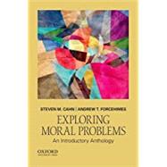 Exploring Moral Problems An Introductory Anthology by Cahn, Steven M.; Forcehimes, Andrew T., 9780190670290