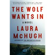 The Wolf Wants In A Novel by McHugh, Laura, 9780399590290