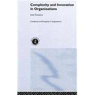 Complexity and Innovation in Organizations by Fonseca,Jose, 9780415250290
