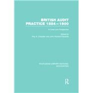 British Audit Practice 1884-1900 (RLE Accounting): A Case Law Perspective by Chandler; Roy, 9780415870290