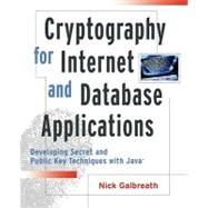 Cryptography for Internet and Database Applications: Developing Secret and Public Key Techniques with Java<sup>TM</sup> by Nick Galbreath, 9780471210290