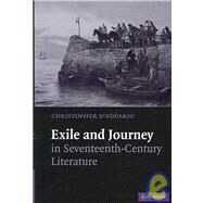 Exile and Journey in Seventeenth-Century Literature by Christopher D'Addario, 9780521870290