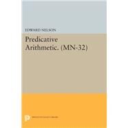 Predicative Arithmetic by Nelson, Edward, 9780691610290