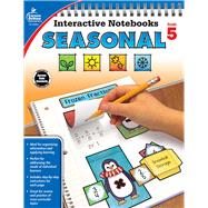 Interactive Notebooks Seasonal, Grade 5 by Carson-Dellosa Publishing Company, Inc.; Craver, Elise; Schwab, Christine M., 9781483850290