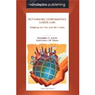 Rethinking Comparative Labor Law by Aaron, Benjamin A.; Stone, Katherine V. W., 9781600420290