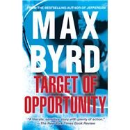 Target of Opportunity by Byrd, Max, 9781618580290
