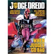 Judge Dredd: When Judges Go Bad by Wagner, John; Millar, Mark; Simpson, Will; Weston, Chris; Staples, Greg, 9781781080290