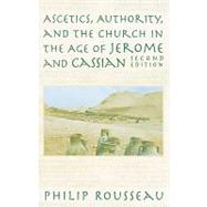 Ascetics, Authority, and the Church in the Age of Jerome and Cassian by Rousseau, Philip, 9780268040291