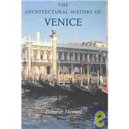 The Architectural History of Venice; Revised and Enlarged Edition by Deborah Howard; With new photographs by Sarah Quill and Deborah Howard, 9780300090291