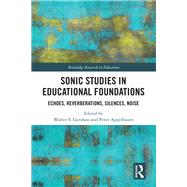 Sonic Studies in Educational Foundations by Gershon, Walter S.; Appelbaum, Peter M., 9780367350291