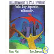 Human Behavior in the Social Environment : Families, Groups, Organizations, and Communities by Pillari, Vimala, 9780534350291