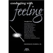 Conducting With Feeling by Frederick, Harris Jr., 9780634030291