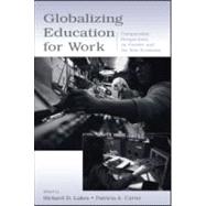 Globalizing Education for Work: Comparative Perspectives on Gender and the New Economy by Lakes, Richard D.; Carter, Patricia A.; Culver, Steven M.; Burge, Penny, 9780805850291