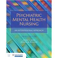 Psychiatric Mental Health Nursing: An Interpersonal Approach by Dr. Jeffrey S Jones; Dr. Audrey M. Beauvais, 9781284230291